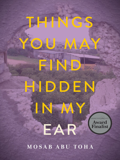 Title details for Things You May Find Hidden in My Ear by Mosab Abu Toha - Available